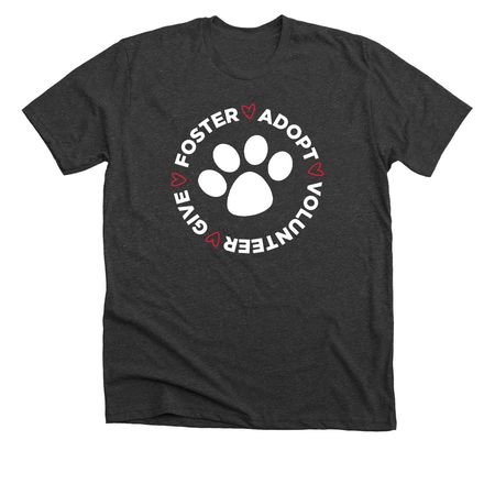 Foster. Adopt. Volunteer. Give., a Dark Grey Heather Premium Unisex Tee