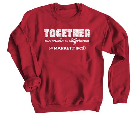 Together We Make a Difference - Market @ IFCS, a Cardinal Red Crewneck Sweatshirt