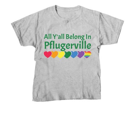 All Y'all Belong in Pflugerville, a Sport Grey Youth Unisex Tee