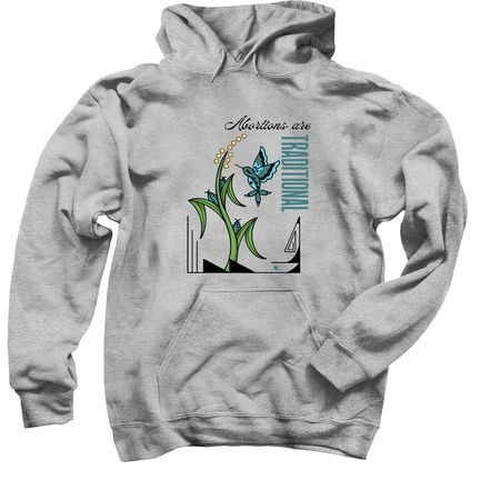 Abortions are Traditional, a Sport Grey Pullover Hoodie