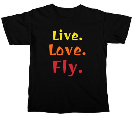 Live. Love. Fly., a Black Comfort Colors Unisex Tee