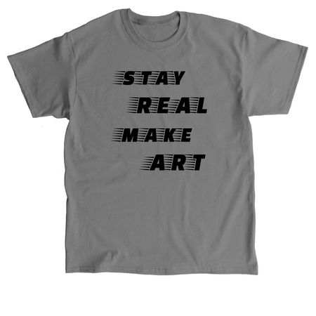 Stay Real Make Art apparel, a Charcoal Classic Unisex Tee