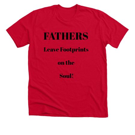 Fathers Leave Footprints on the Soul, a Solid Red Blend Premium Unisex Tee