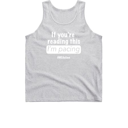 If you're reading this, I'm pacing, a Sport Grey Classic Unisex Tank Top