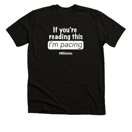 If you're reading this, I'm pacing, a Solid Black Blend Premium Unisex Tee