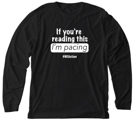 If you're reading this, I'm pacing, a Solid Black Blend Premium Long Sleeve Tee