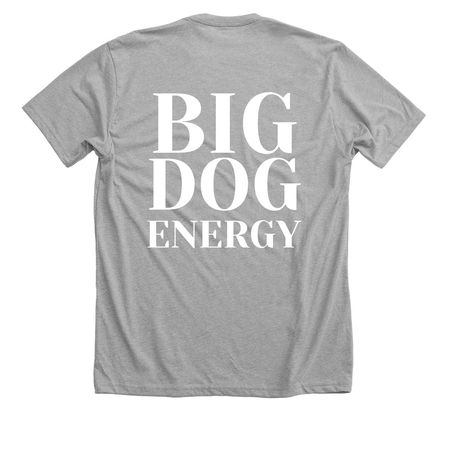 BIG DOG ENERGY, a Athletic Heather Premium Unisex Tee