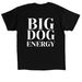 BIG DOG ENERGY, a Black Classic Unisex Tee (back-view)