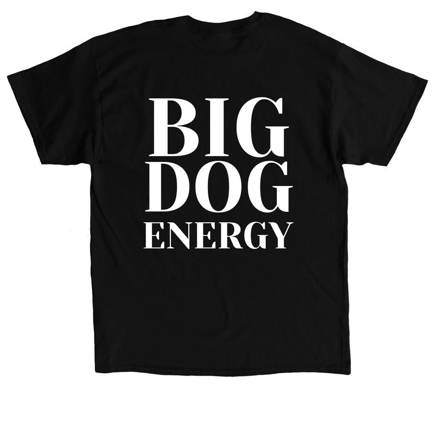 BIG DOG ENERGY, a Black Classic Unisex Tee