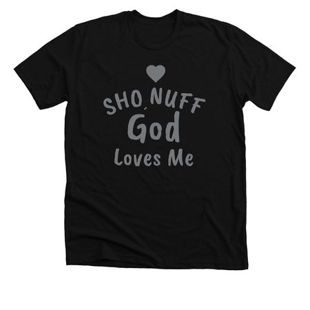 SHO NUFF GOD LOVES YOU CLOTHING AND PRODUCTS, a Solid Black Blend Premium Unisex Tee