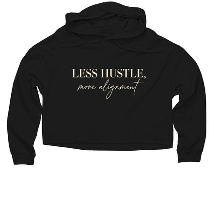 Less Hustle, More Alignment, a Black Women?s Lightweight Cropped Hoodie