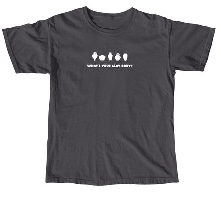 What's your clay body?, a Graphite Comfort Colors Unisex Tee