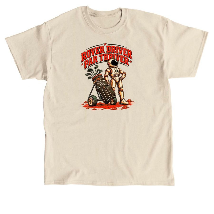 Rover Driver Par Thriver Astronaut Golfing Gr, a Sand Classic Unisex Tee