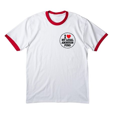 I&nbsp;?? My Local Abortion Fund: Circle Tee, a White/ Red Cotton Ringer Tee