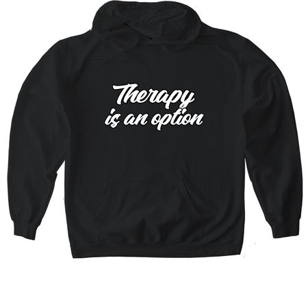 Therapy is an option, a Black Gildan Softstyle Pullover Hoodie