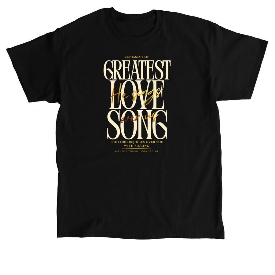 Greatest Love Song, a Black Classic Unisex Tee
