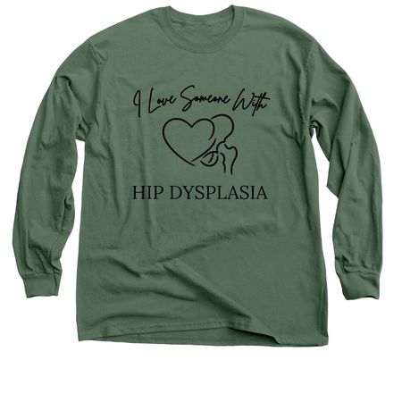 I Love Someone with Hip Dysplasia Shirt, a Military Green Classic Long Sleeve Tee