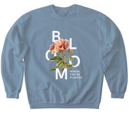 Bloom Where You are Planted, a Stone Blue Softstyle Crewneck Sweatshirt
