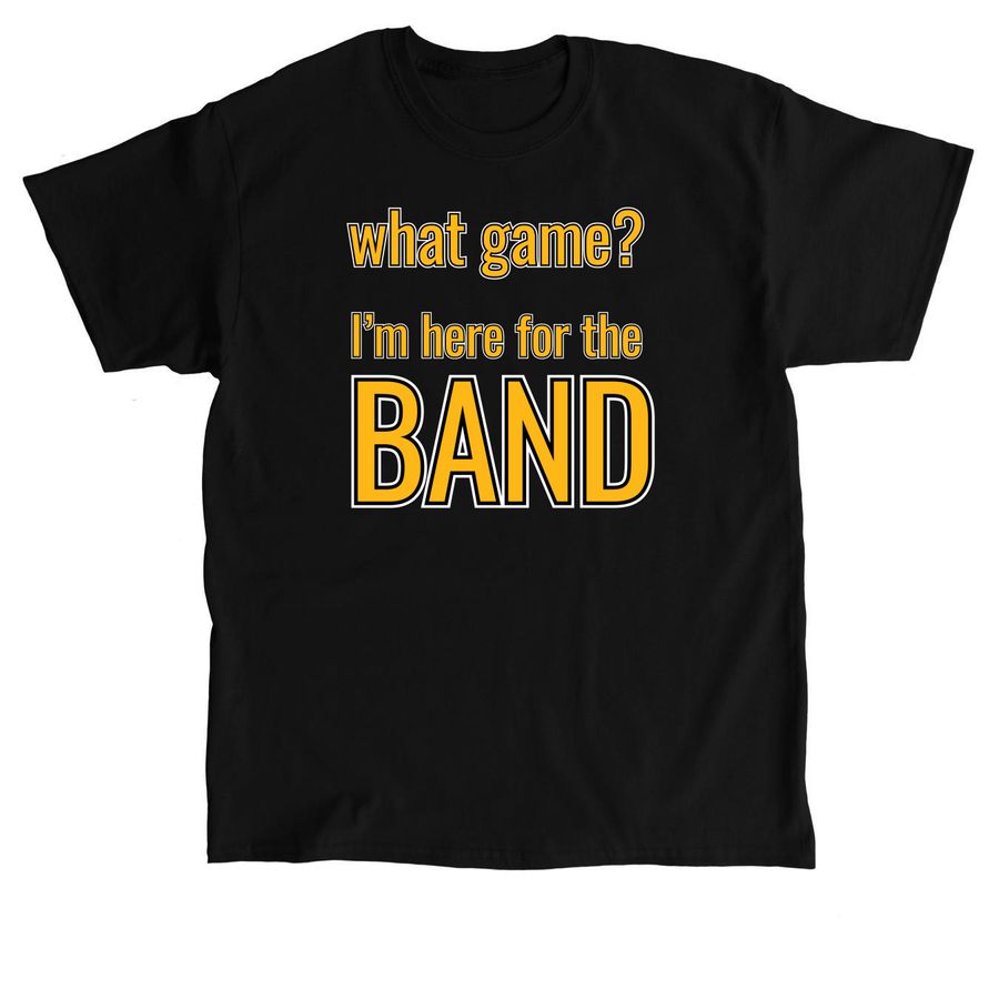 I'm here for the band, a Black Classic Unisex Tee