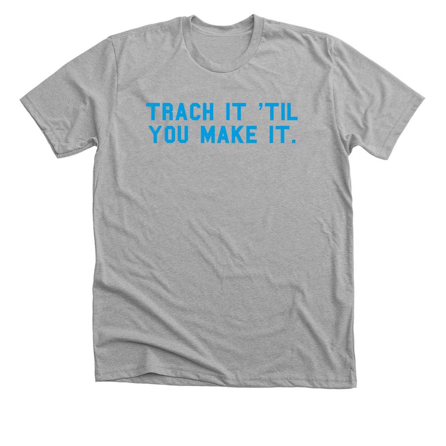 2026 Trach Wk:Trach It Til You Make It (Blue), a Athletic Heather Premium Unisex Tee