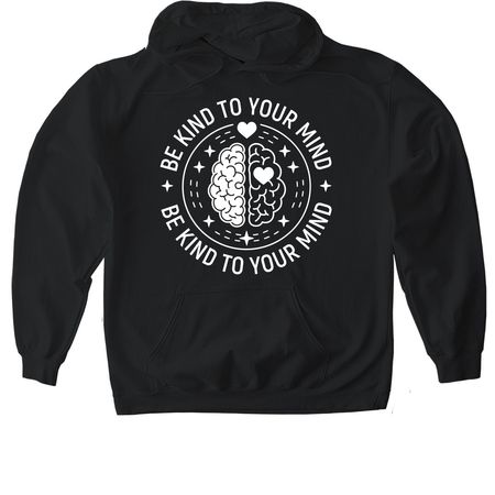 Be kind to your mind, a Black Gildan Softstyle Pullover Hoodie