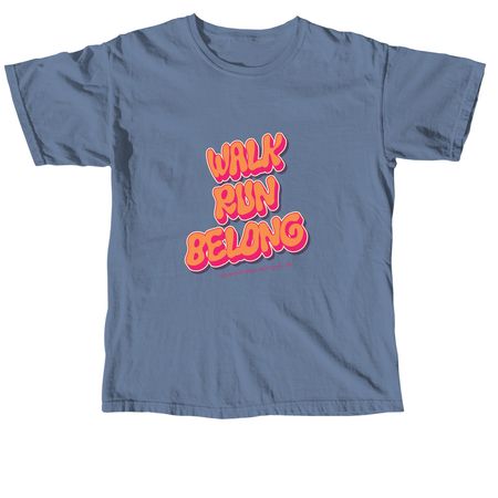 Walk, Run, Belong, a Blue Jean Comfort Colors Unisex Tee