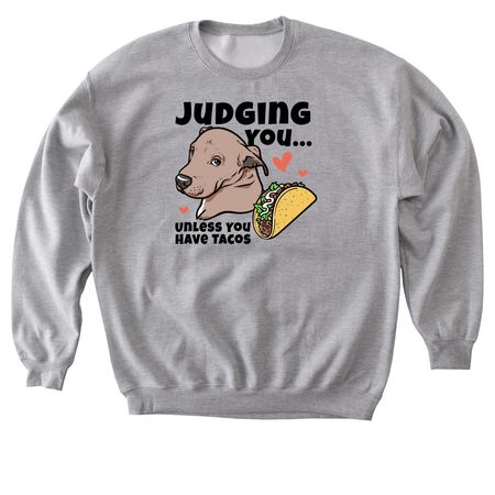 Judging You? Unless You Have Tacos | Merch, a Sport Grey Softstyle Crewneck Sweatshirt