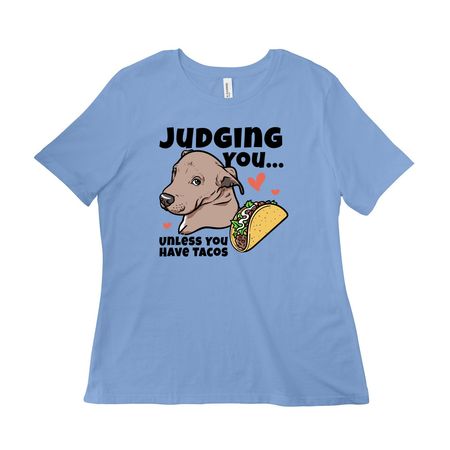 Judging You? Unless You Have Tacos | Merch, a Carolina Blue Women?s Relaxed Cotton Tee