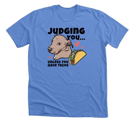 Judging You? Unless You Have Tacos | Merch, a Heather Columbia Blue Premium Unisex Tee