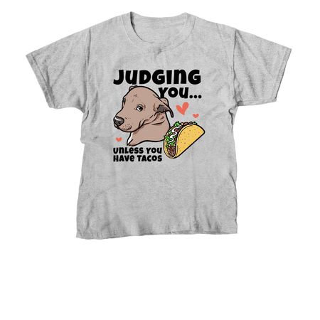 Judging You? Unless You Have Tacos | Merch, a Sport Grey Youth Unisex Tee