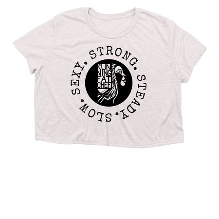 SLOW. SEXY. STRONG. STEADY.&nbsp;&nbsp;, a Heather Dust Women?s Flowy Cropped Tee