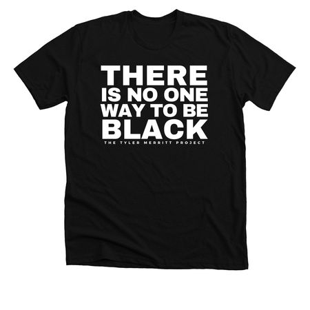 There is no one way to be black?, a Solid Black Blend Premium Unisex Tee