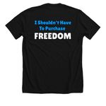 I shouldn't have to purchase freedom, a Solid Black Blend Premium Unisex Tee (back-view)