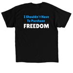 I shouldn't have to purchase freedom, a Black Classic Unisex Tee (back-view)