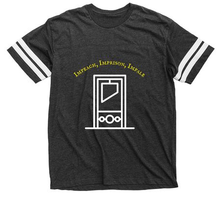 ???Impeach, Imprison, Impale???&nbsp;, a Vintage Smoke / White Football Jersey Tee