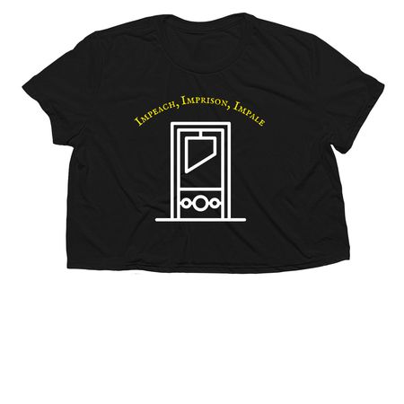 ???Impeach, Imprison, Impale???&nbsp;, a Black Women?s Flowy Cropped Tee