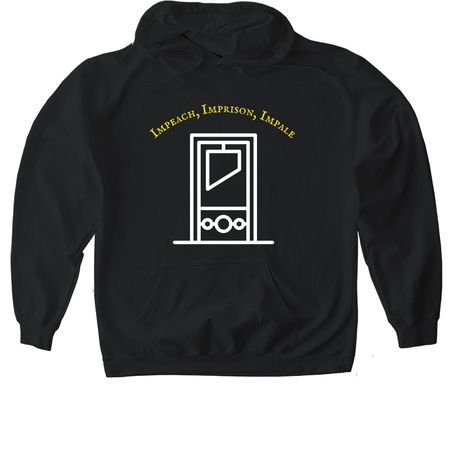 ???Impeach, Imprison, Impale???&nbsp;, a Black Gildan Softstyle Pullover Hoodie