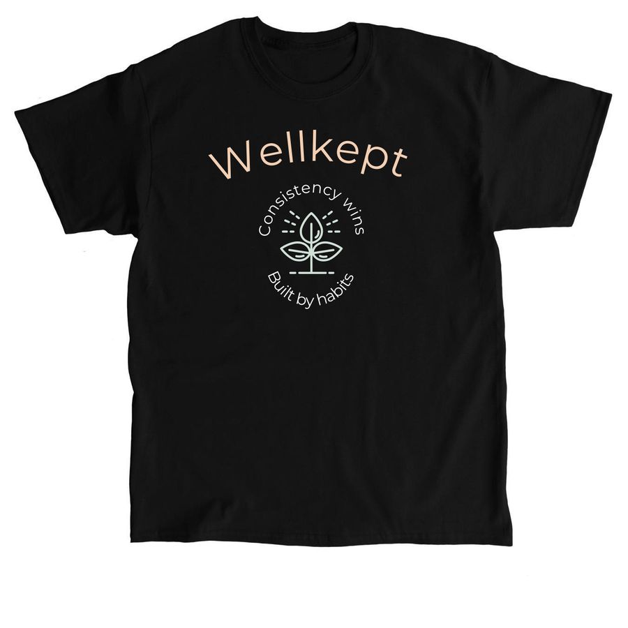 Wellkept - Consistency Wins - Built by Habits&nbsp;, a Black Classic Unisex Tee