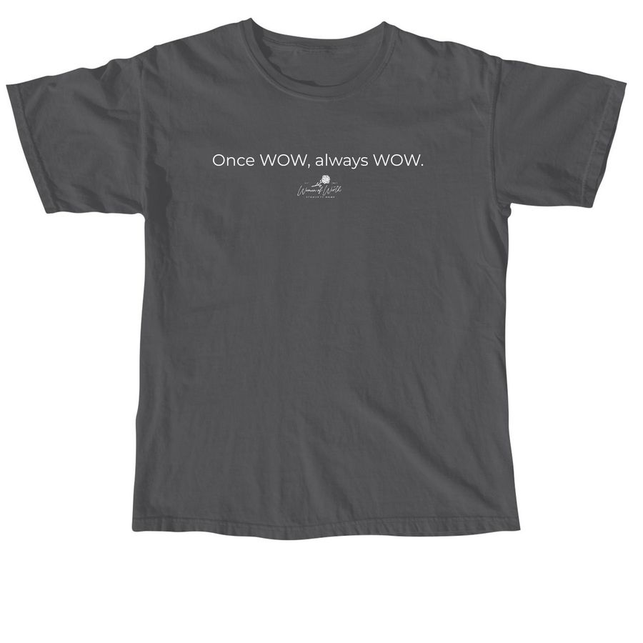 Once WOW, always WOW., a Pepper Comfort Colors Unisex Tee