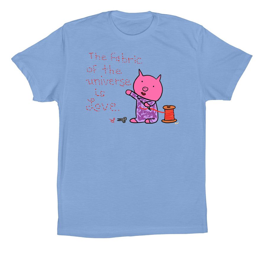 The Fabric of the Universe is Love, a Carolina Blue Premium Cotton Tee