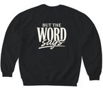 But the WORD says., a Black Softstyle Crewneck Sweatshirt (back-view)