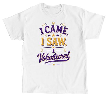 I came, I volunteered, a White Classic Unisex Tee