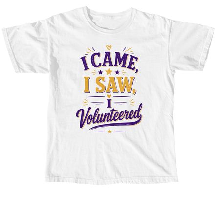 I came, I volunteered, a White Comfort Colors Unisex Tee