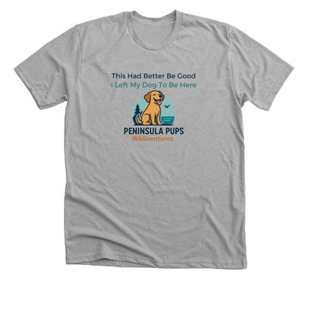 This Had Better Be Good, a Athletic Heather Premium Unisex Tee