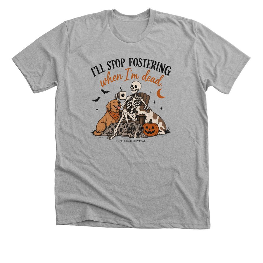 I?ll Stop Fostering When I?m Dead, a Athletic Heather Premium Unisex Tee