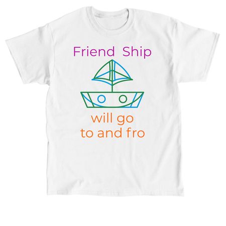 Friend&nbsp; Ship, a White Classic Unisex Tee