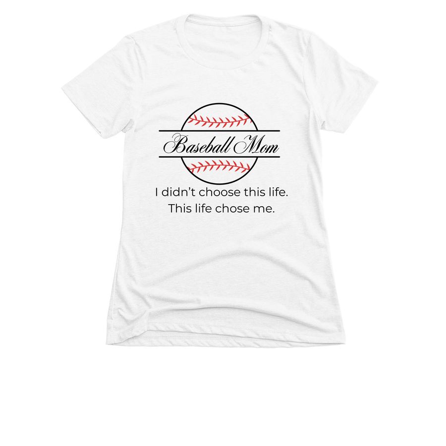 Baseball Mom: This Life Chose Me Shirt, a White Women's Slim Fit Tee