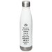 Music Gives Life To Everything, a White Stainless Steel Water Bottle (back-view)