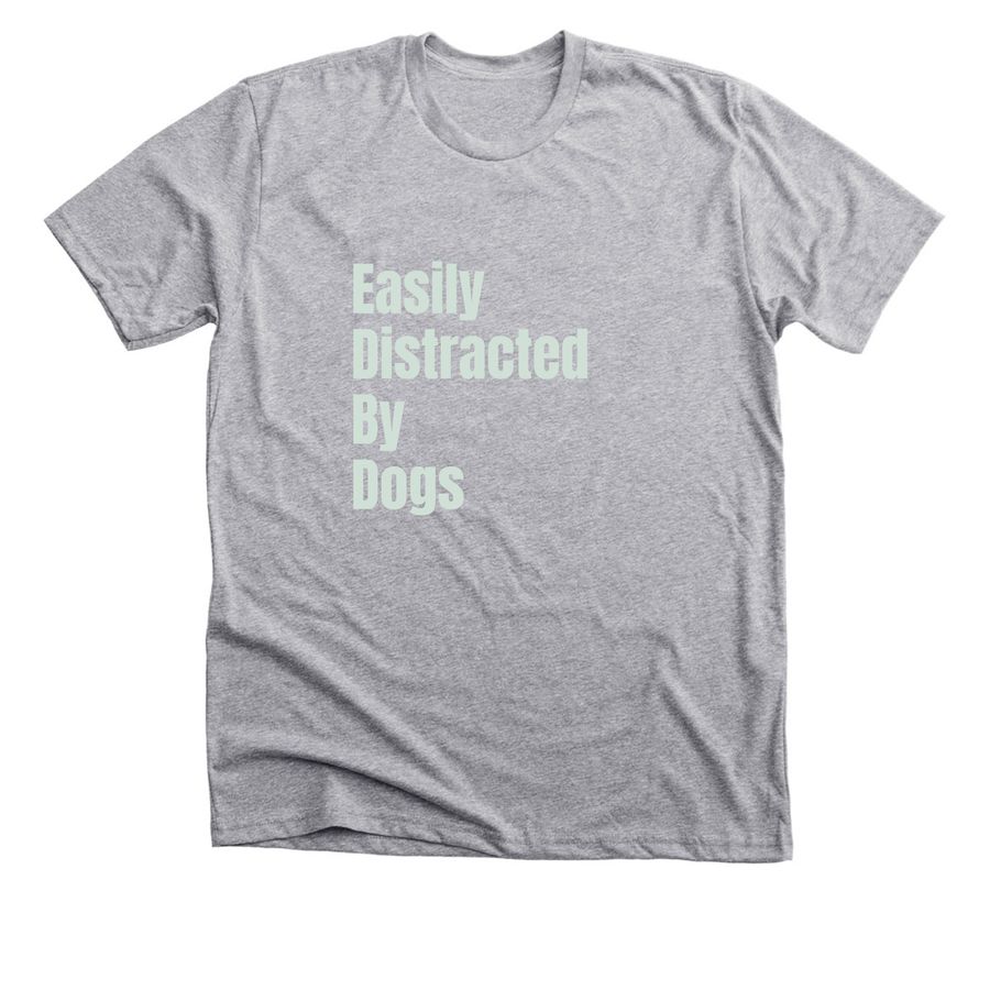 Easily Distracted by Dogs, a Athletic Heather Premium Unisex Tee