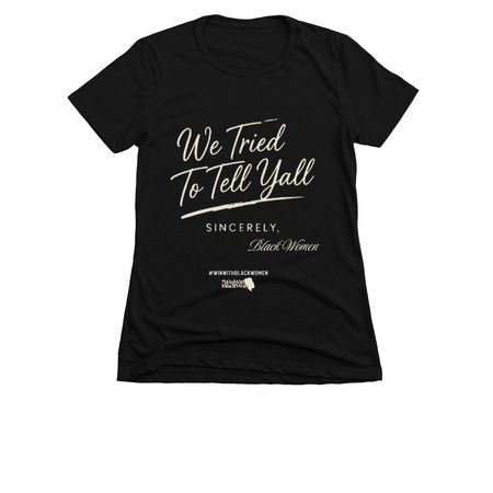We Tried to Tell Y'all ?&nbsp;, a Black Women's Slim Fit Tee